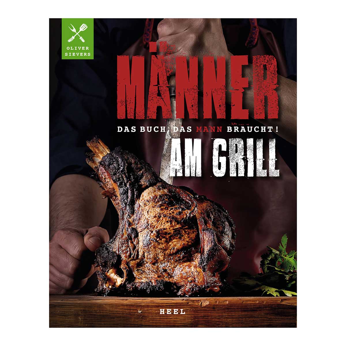 Männer am Grill Das Buch das Mann braucht